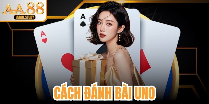 Cách Đánh Bài Uno