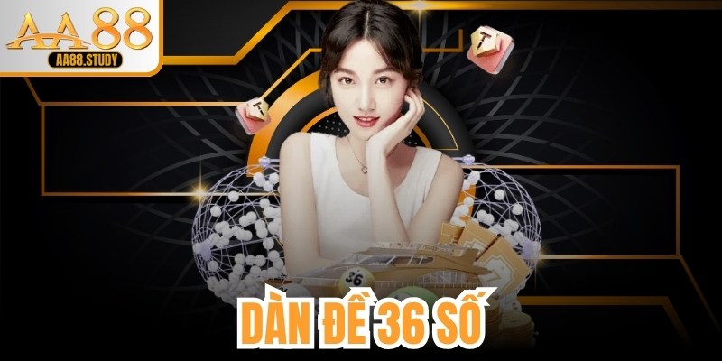 Dàn Đề 36 Số